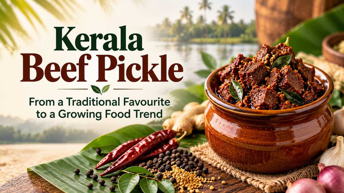 Kerala Beef Pickle: From a Traditional Favourite to a Growing Food Trend